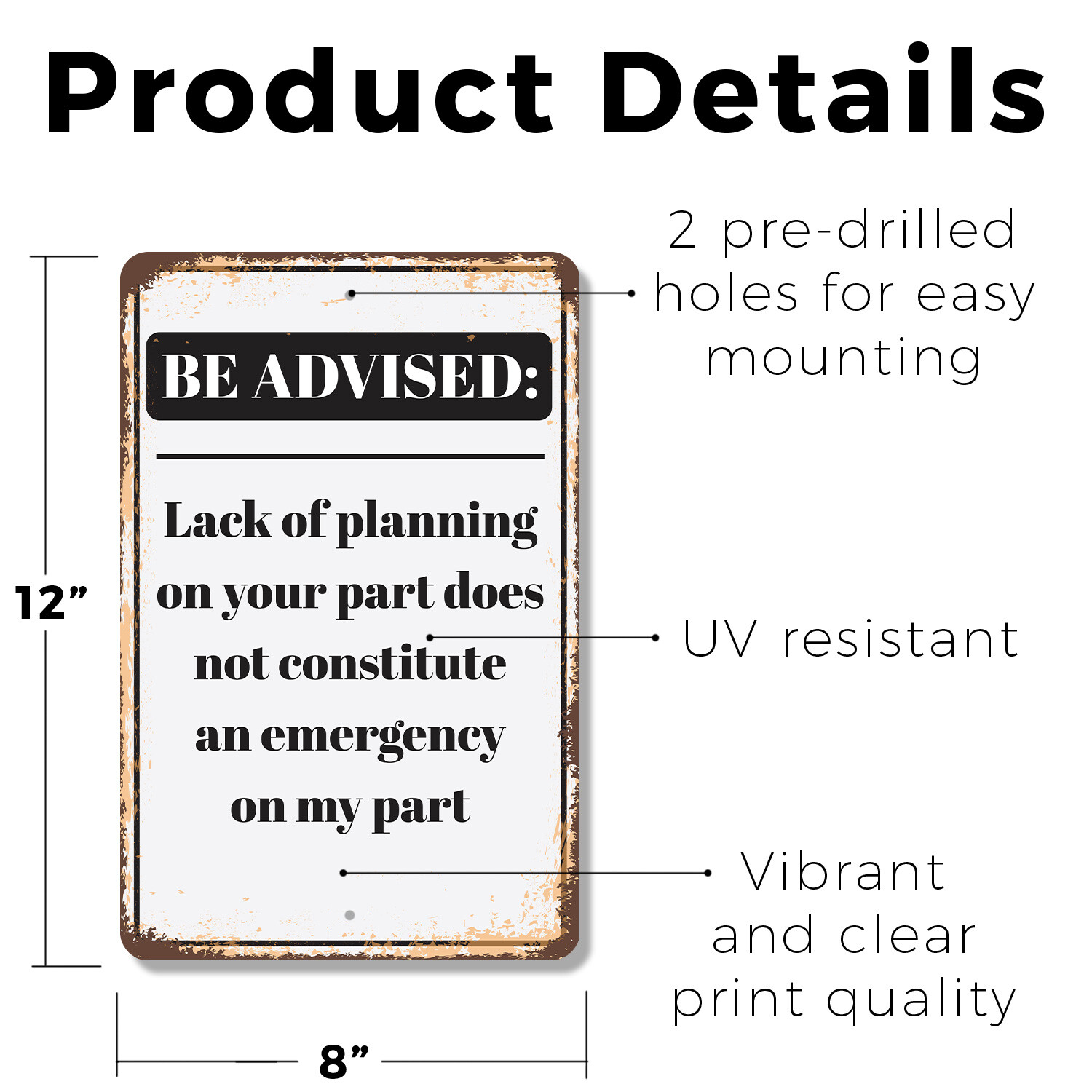 Be Advised Lack of Planning Emergency Novelty Sign Fun Gift Durable Weatherproof