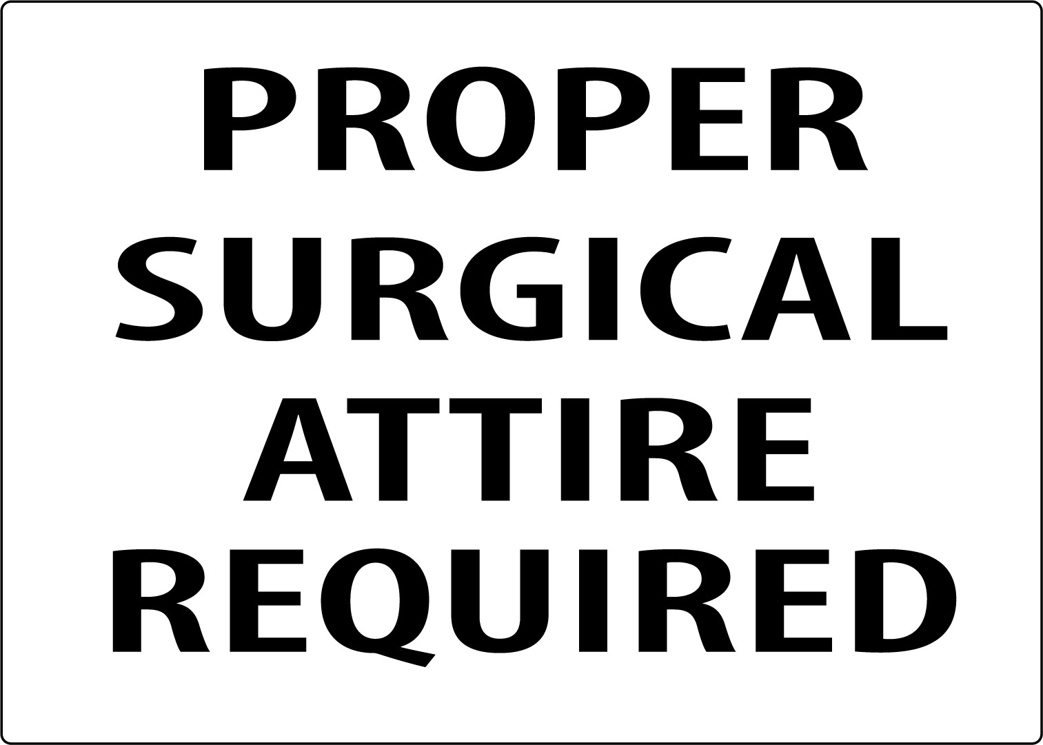 PROPER SURGICAL ATTIRE REQUIRED| Adhesive Vinyl Sign Decal