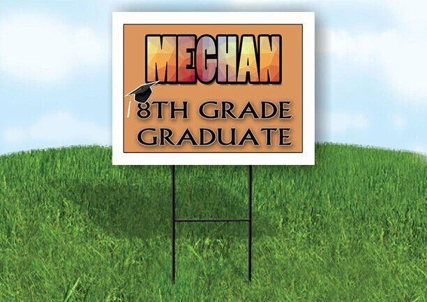 MEGHAN 8th GRADE GRAD 18in x 24in Yard Sign with Stand