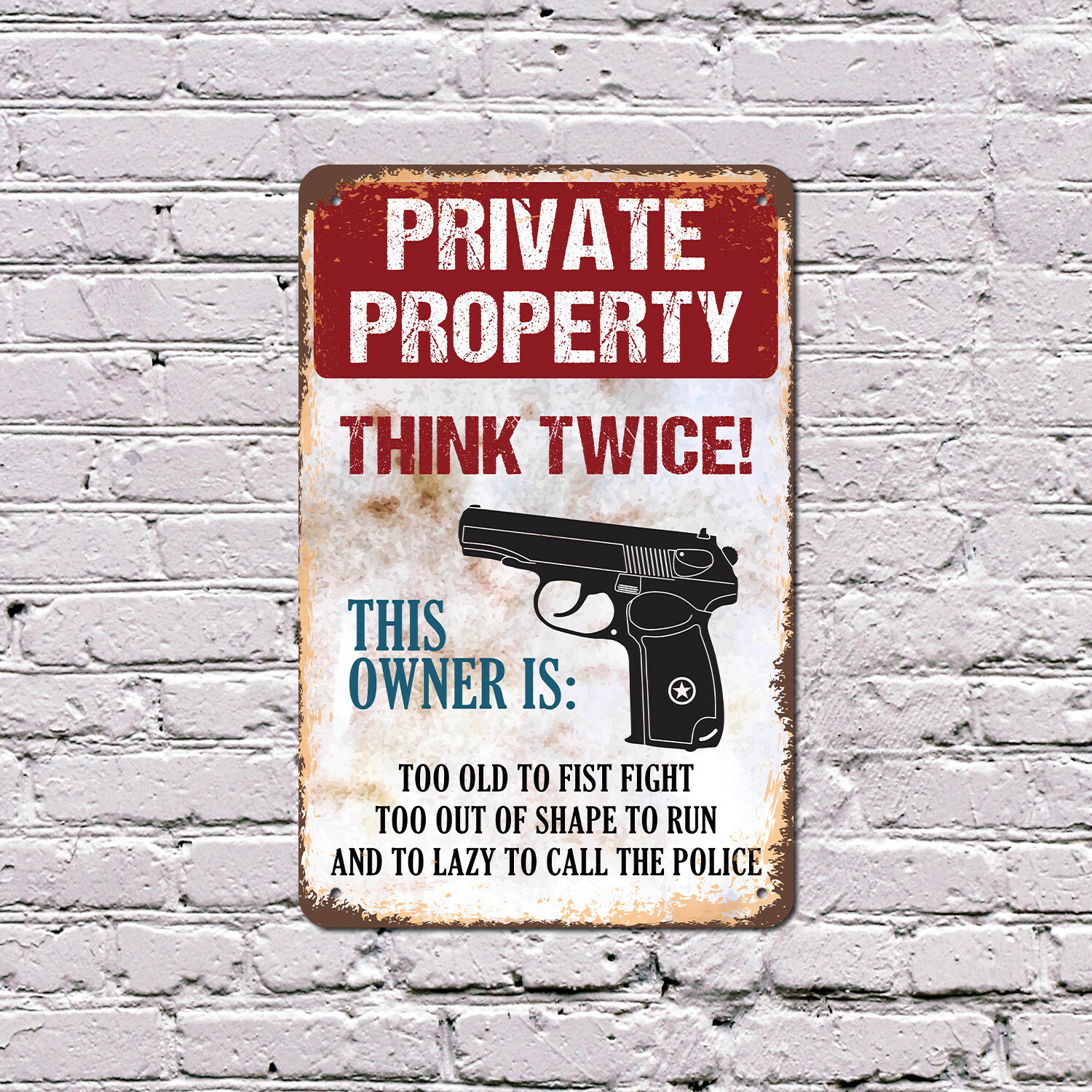 Private Property Think Twice Owner Old Out of Shape Lazy Novelty Sign D