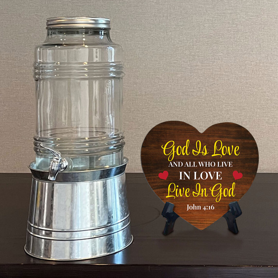 God Is Love And All Who Live In Love Live In God John 4:16 Heart Table Sign