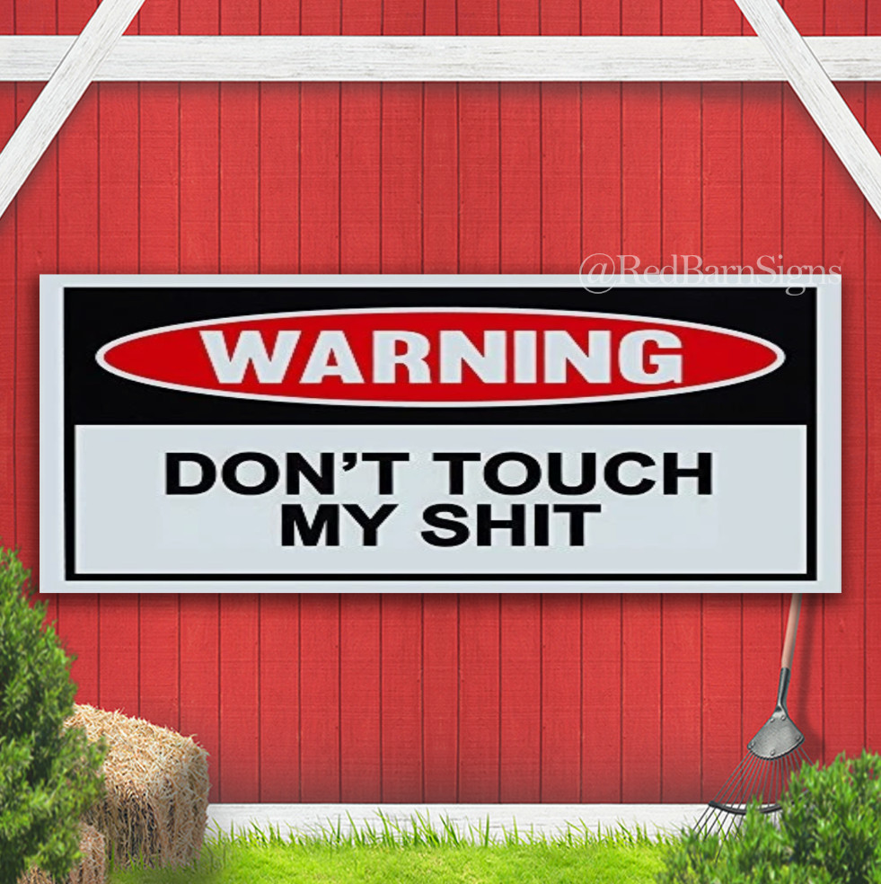 Don’t Touch My Sh*t – Man Cave, Garage, Work Shop Indoor Outdoor Banner Sign