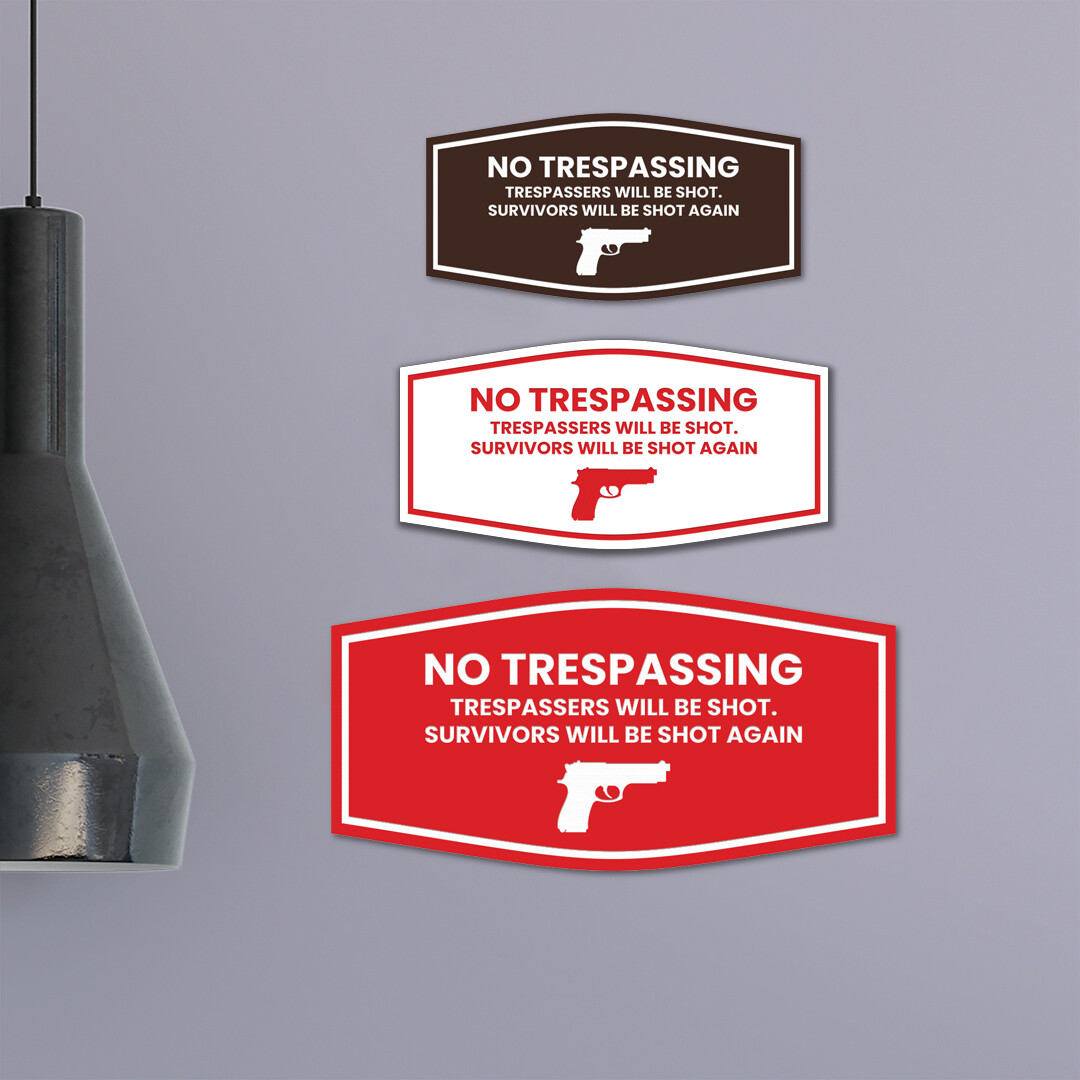 Fancy No Trespassing Trespassers Will Be Shot Survivors Will Be Shot Again Sign