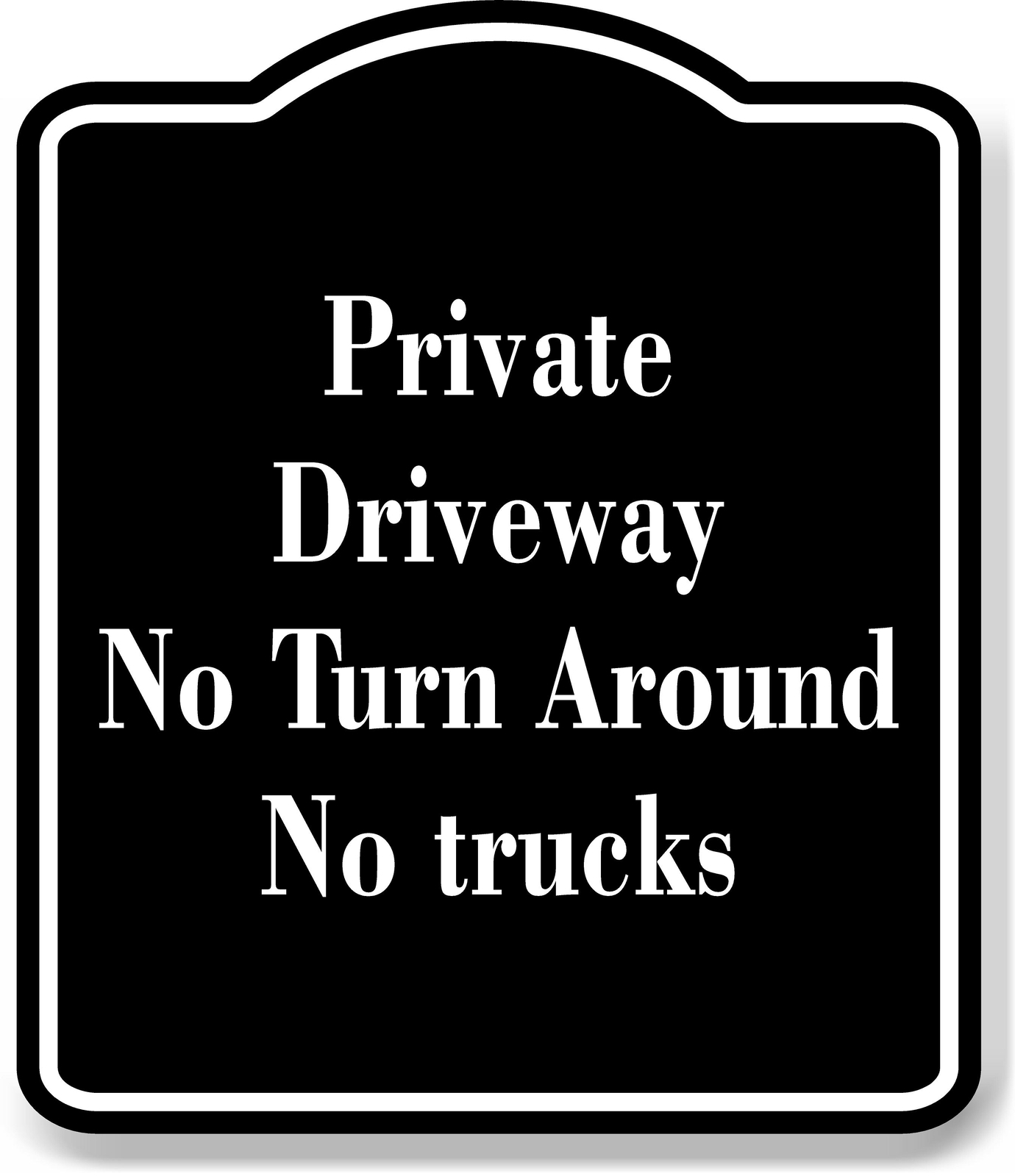 Private Driveway No Turn Around No Trucks BLACK Aluminum Composite Sign