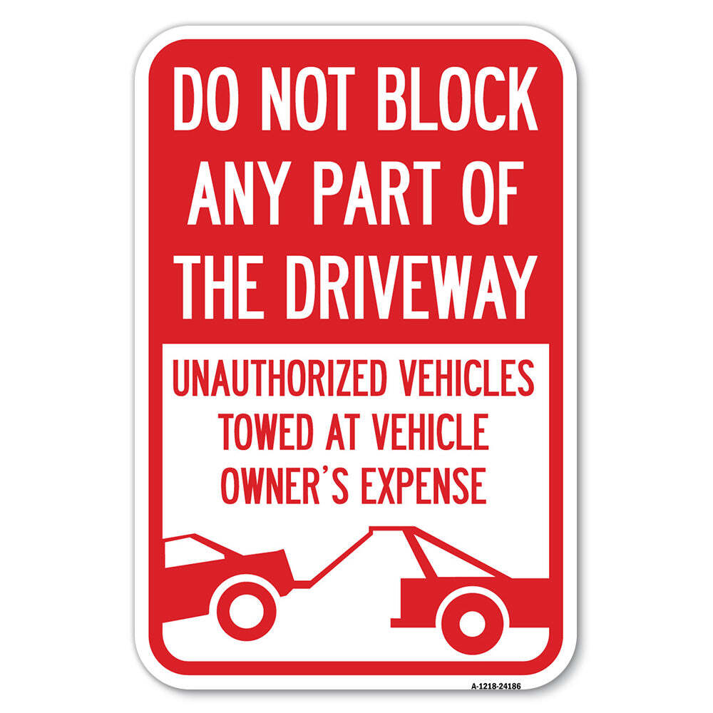 Do Not Block ANY Part of the Driveway Unauthori Heavy Gauge Metal Parking Sign