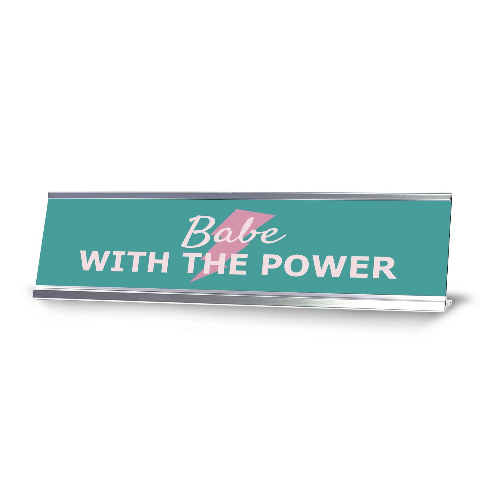 Babe With The Power, Silver Frame, Desk Sign (2×8)