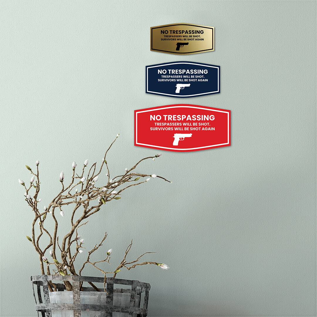 Fancy No Trespassing Trespassers Will Be Shot Survivors Will Be Shot Again Sign