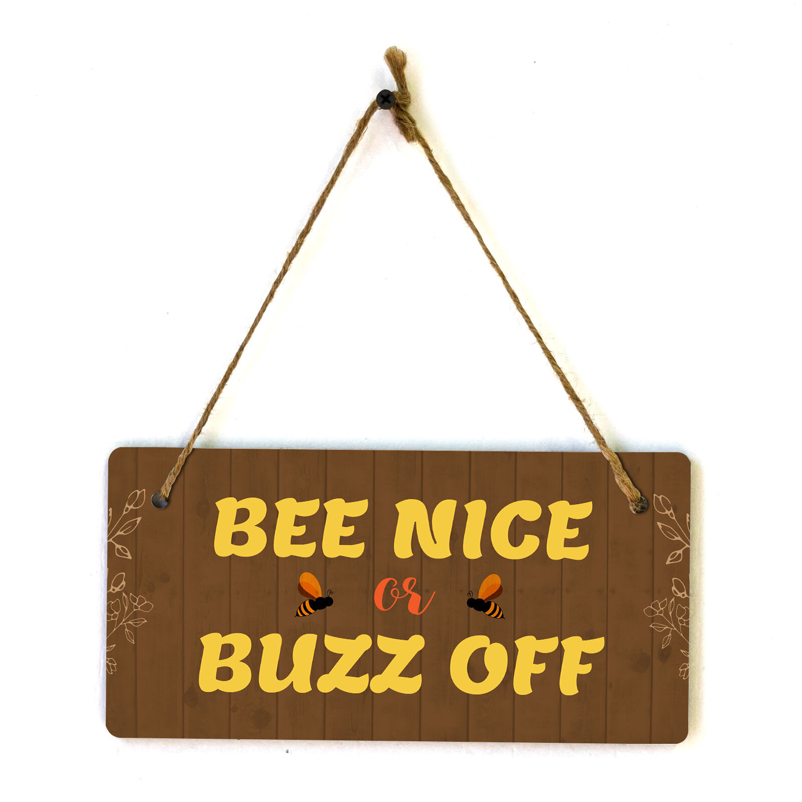 Bee Nice Or Buzz Off 5×10 Hanging Plus Wall or Door Sign