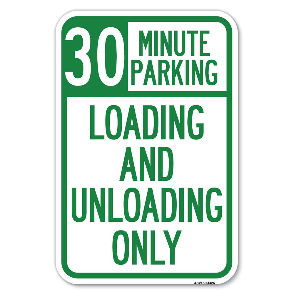 30 Minute Parking Loading and Unloading Only Heavy Gauge Aluminum Parking Sign