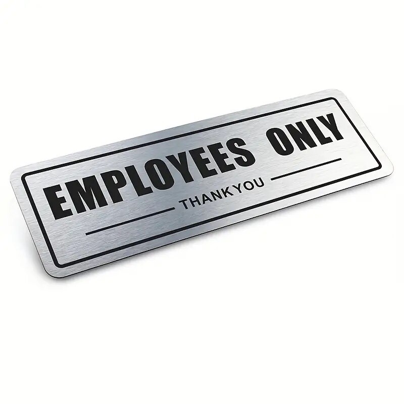 “EMPLOYEES ONLY” SIGN..Brushed Aluminum, Waterproof Adhesive Back 3″X 9″