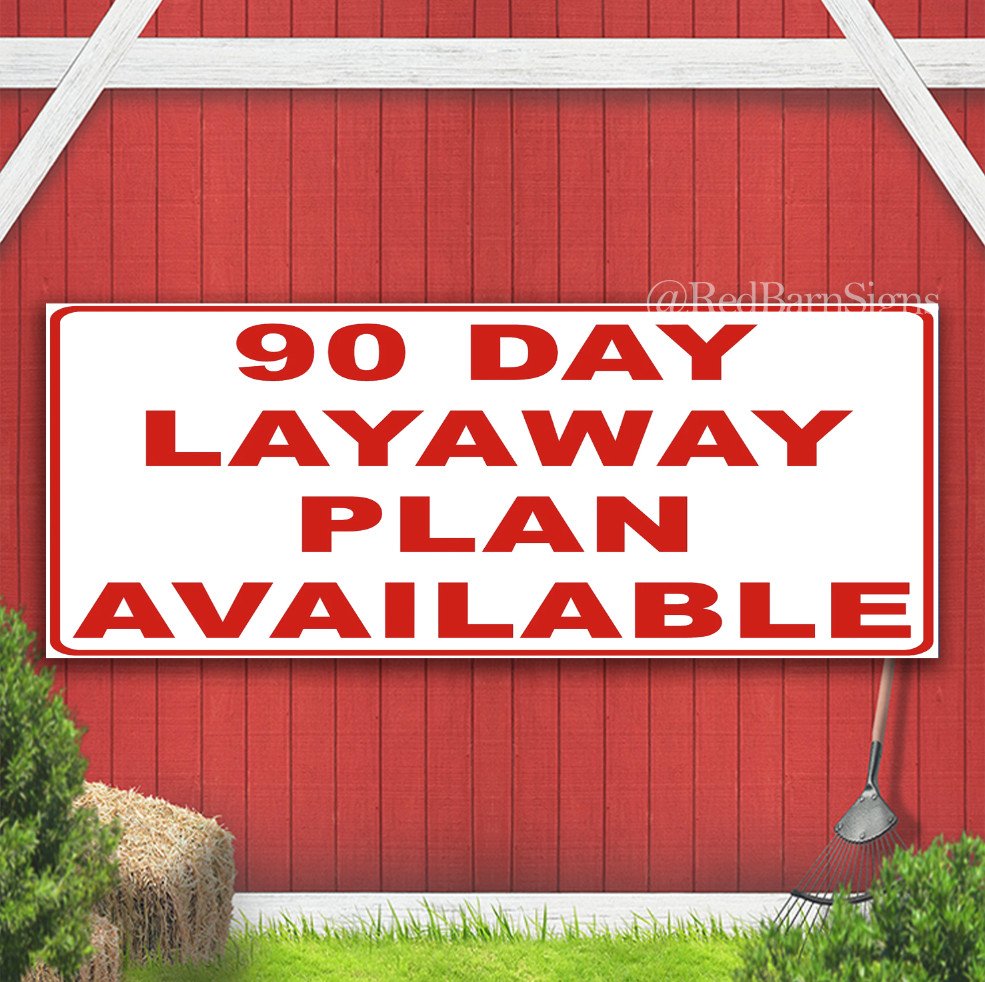 90 Day Layaway Plan Indoor Outdoor Banner Sign with grommets