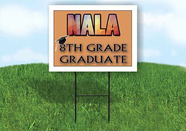NALA 8th GRADE GRAD 18in x 24in Yard Sign with Stand