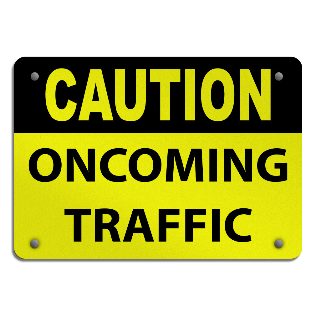 Horizontal Metal Sign Caution Oncoming Traffic Weatherproof Street Signage