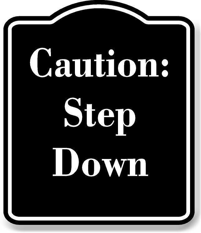 Caution Step Down BLACK Aluminum Composite Sign