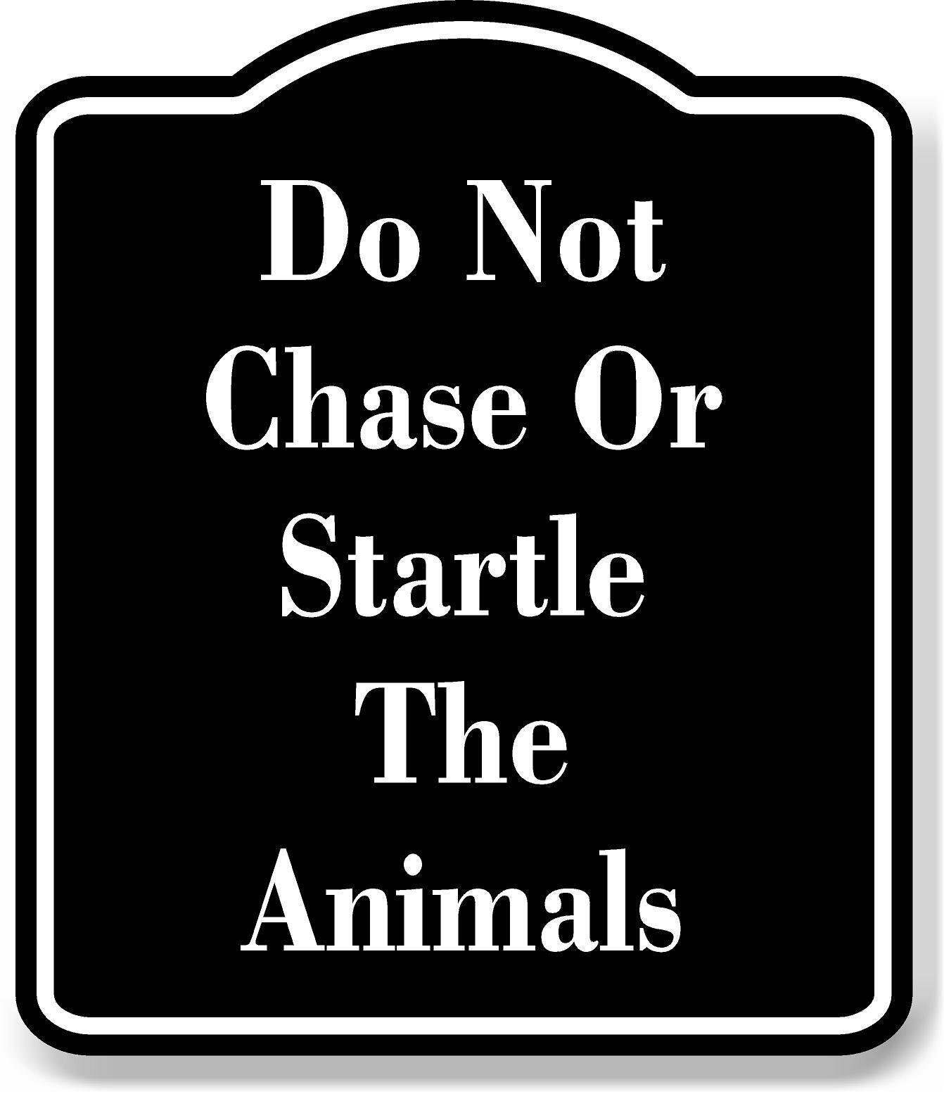 Do Not Chase Or Startle The Animals BLACK Aluminum Composite Sign
