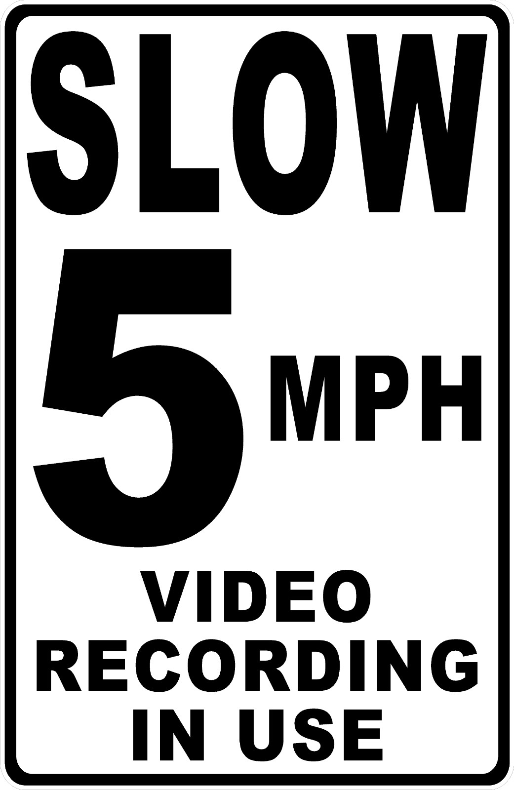 Slow 5 MPH Video Recording in Use Sign. Size Options