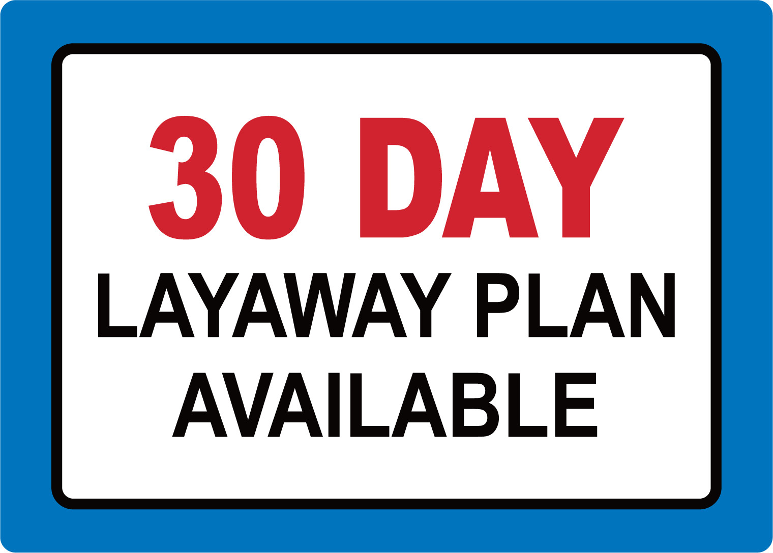 30 DAY LAYAWAY PLAN AVAILABLE 1 | Adhesive Vinyl Sign Decal