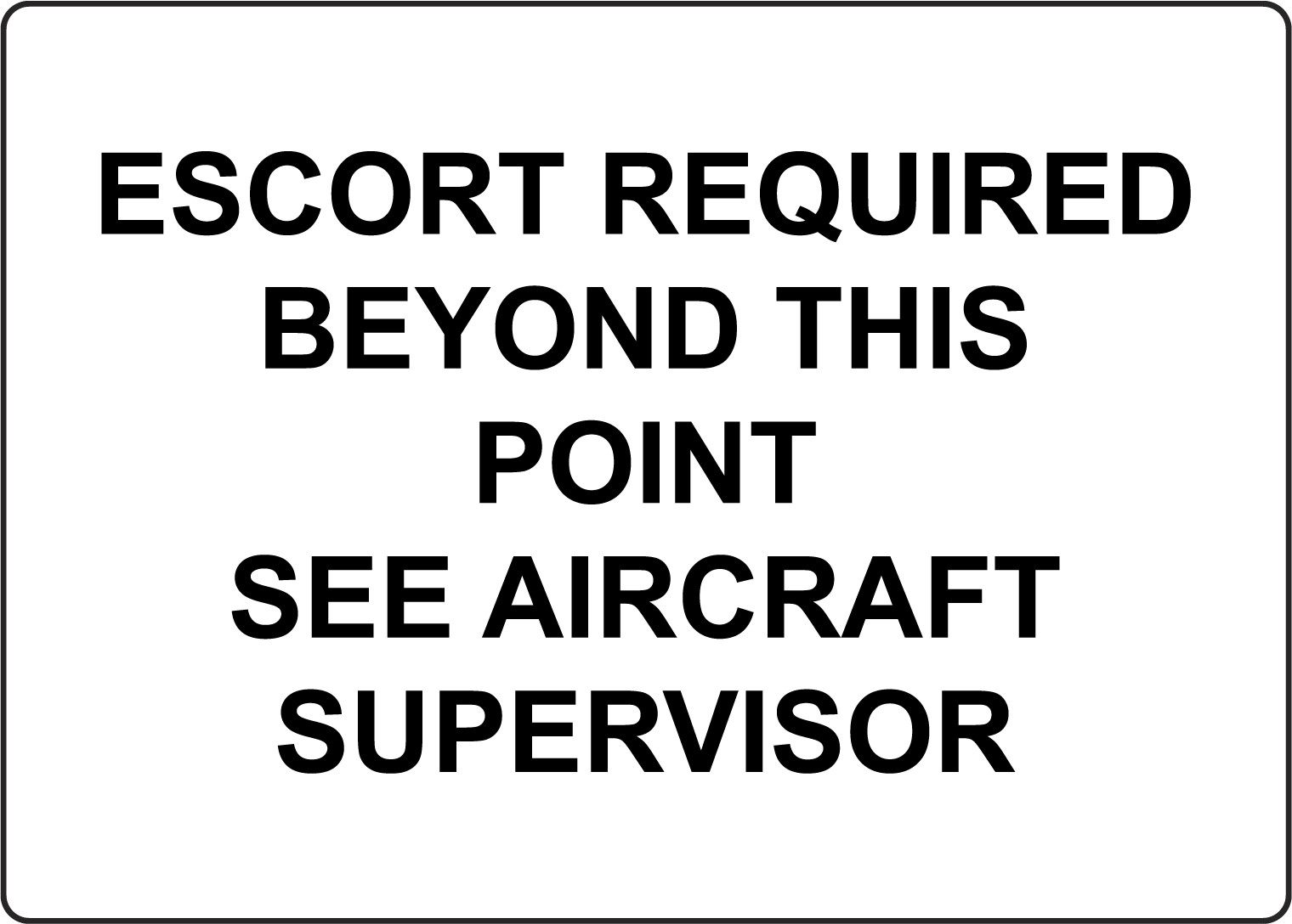 ESCORT REQUIRED BEYOND THIS POINT SEE AIRCRAFT 3 | Adhesive Vinyl Sign Decal