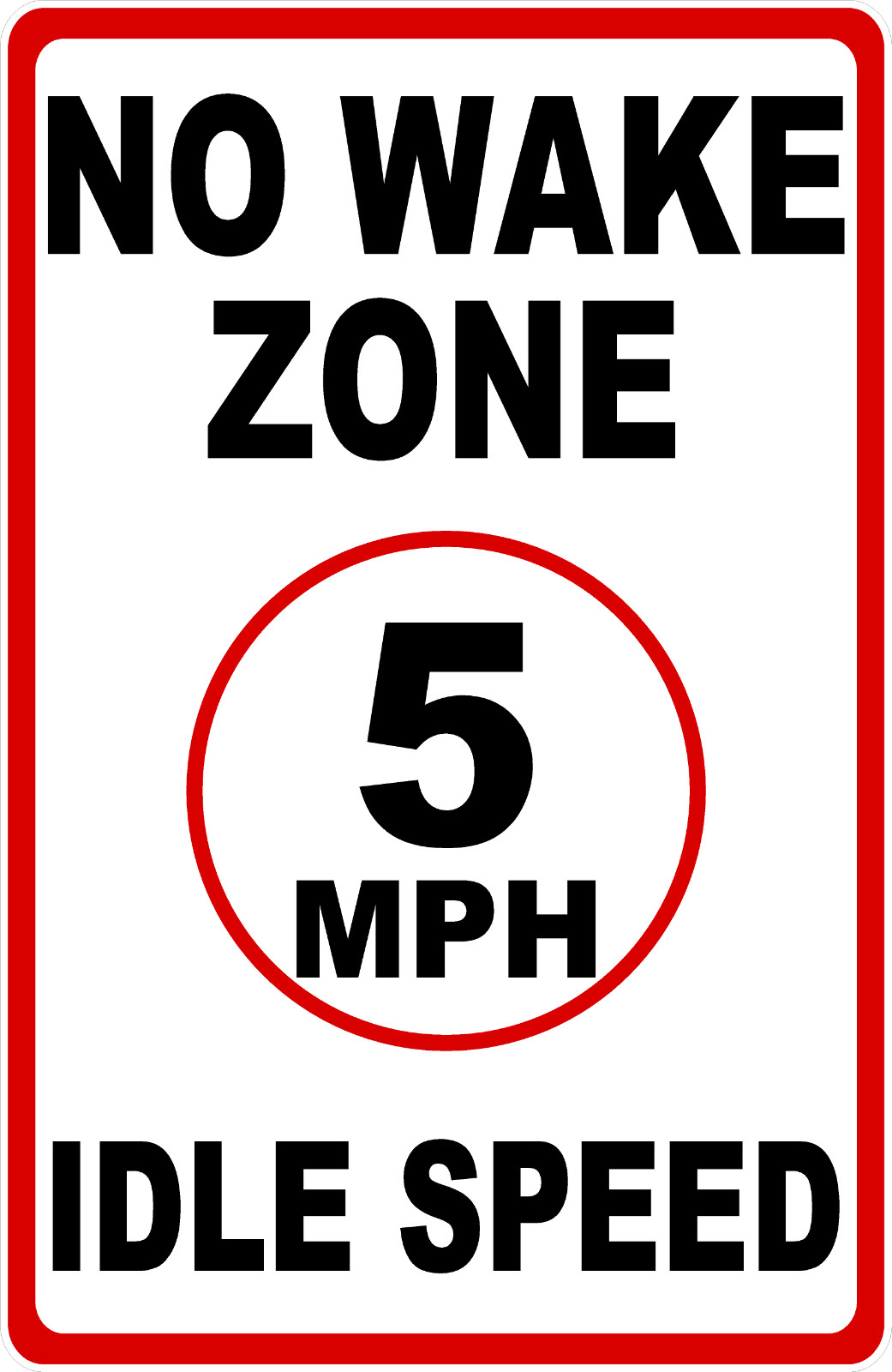 No Wake Zone 5 MPH Idle Speed Sign. Size Options