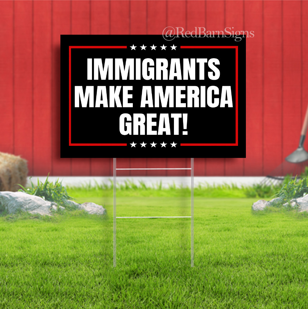 Immigrants Make America Great Yard Sign
