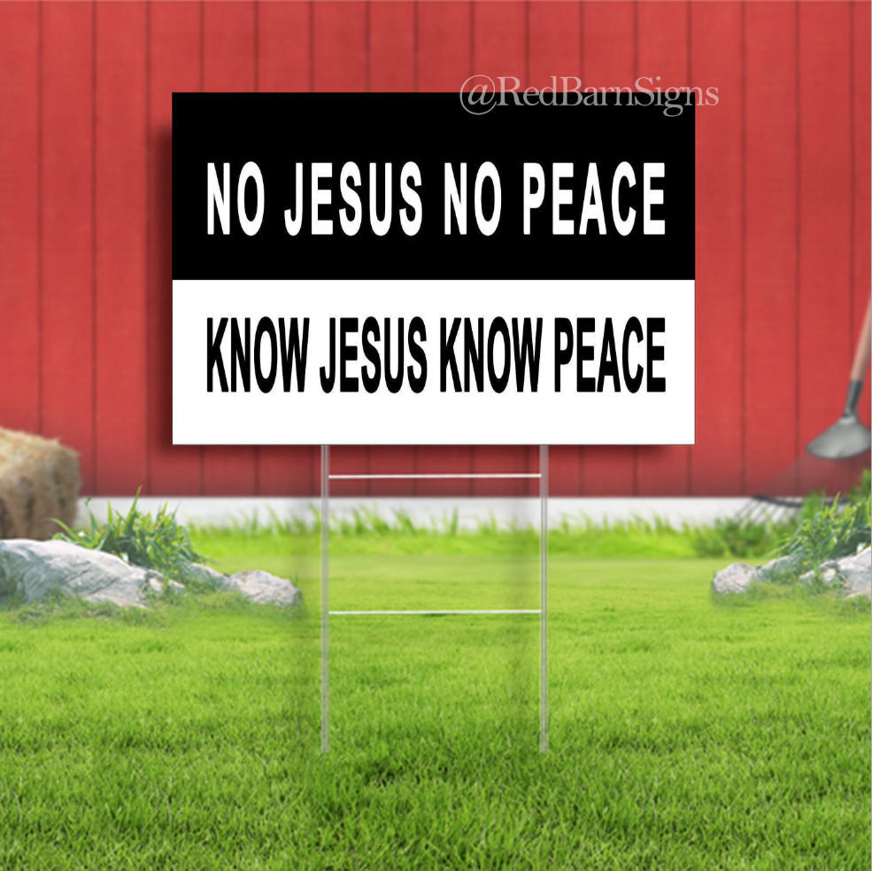 No Jesus no peace Know Jesus Indoor Outdoor Yard Sign with metal stakes