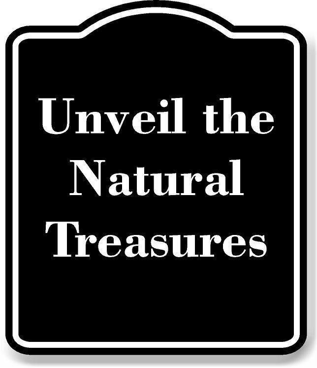 Unveil the Natural Treasures BLACK Aluminum Composite Sign