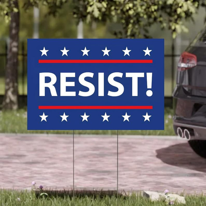 Resist! Sign anti Trump MAGA Yard Sign Double Sided Corrugated Plastic Outdoor W