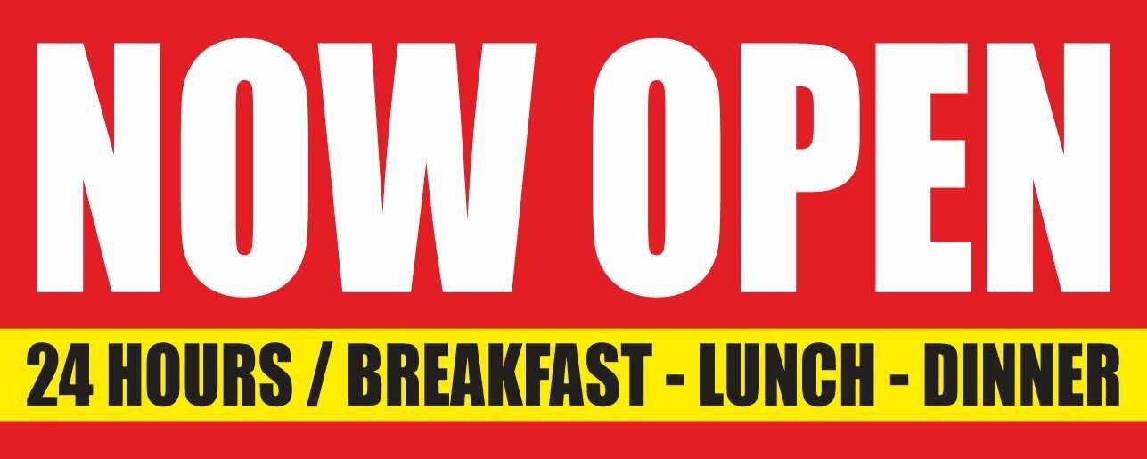NOW OPEN 24 HOURS BREAKFAST LUNCH DINNER Advertising Banner Vinyl Sign Welcome