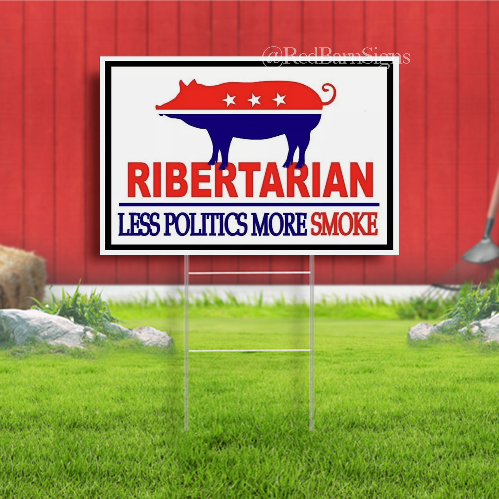 RIBERTARIAN LESS POLITICS MORE SMOKE Yard Sign with Stand LAWN SIGN