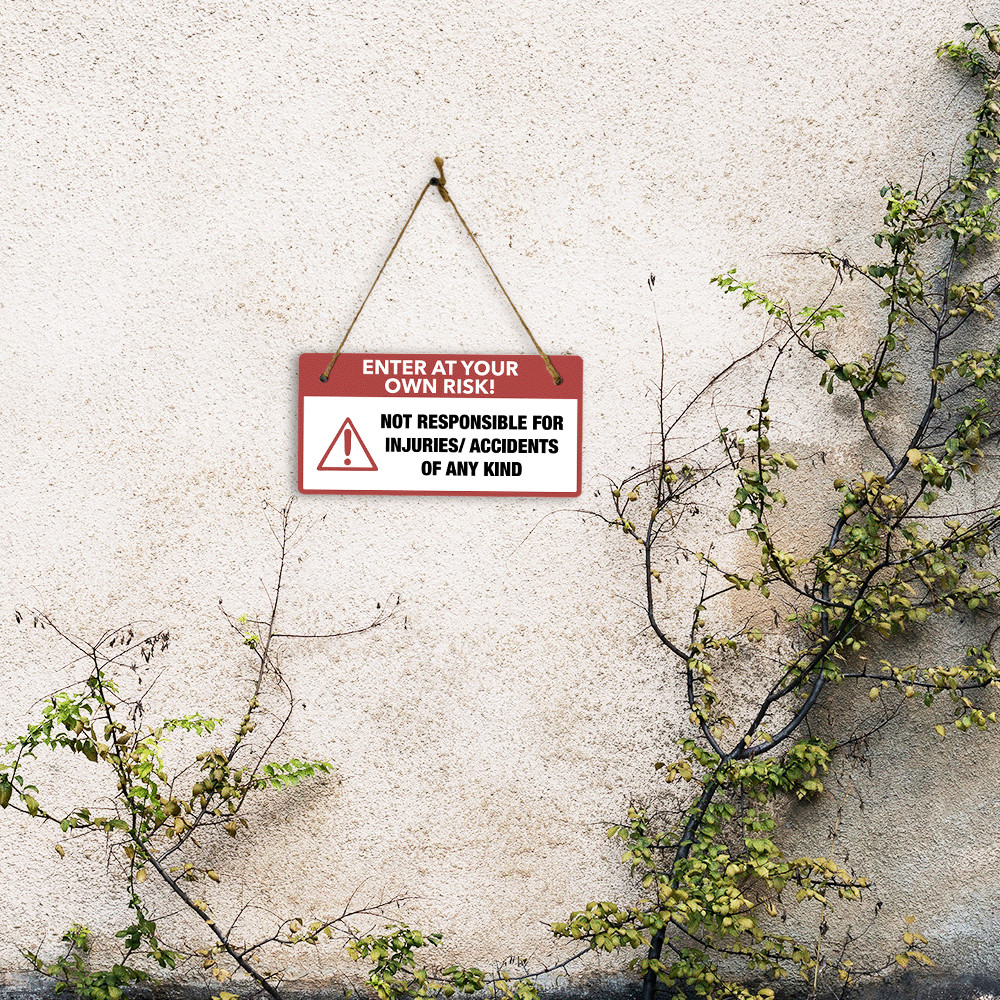 Enter At Your Own Risk! Not Responsible For Injuries/ Accidents Of Any Kind