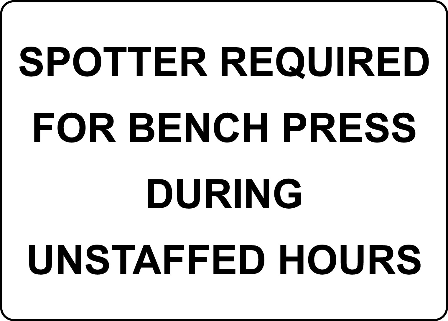 SPOTTER REQUIRED FOR BENCH PRESS DURING UNSTAFFED | Adhesive Vinyl Sign Decal