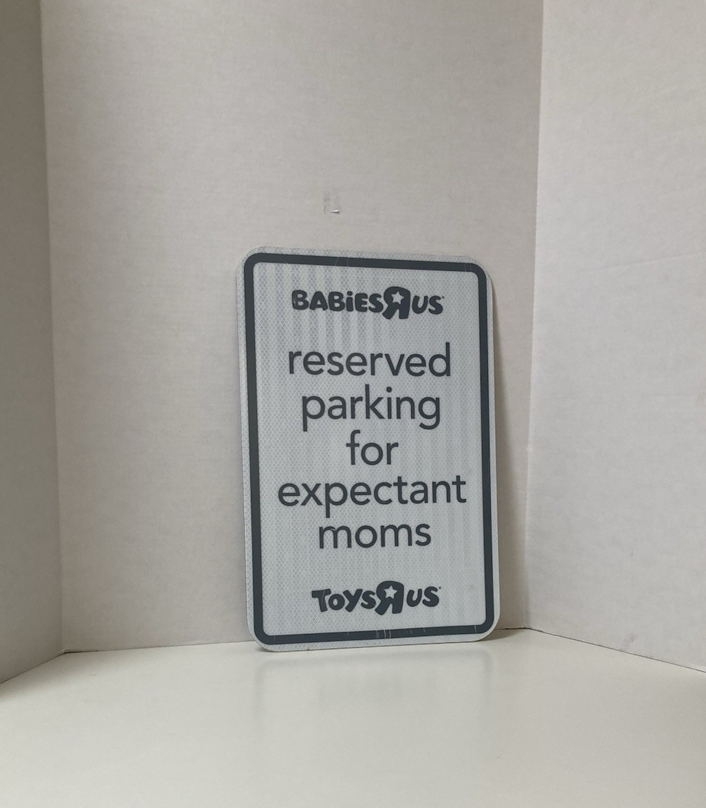 Toys R Us Reserved Parking For Expectant Moms Reflective Store Sign Pregnant Mom