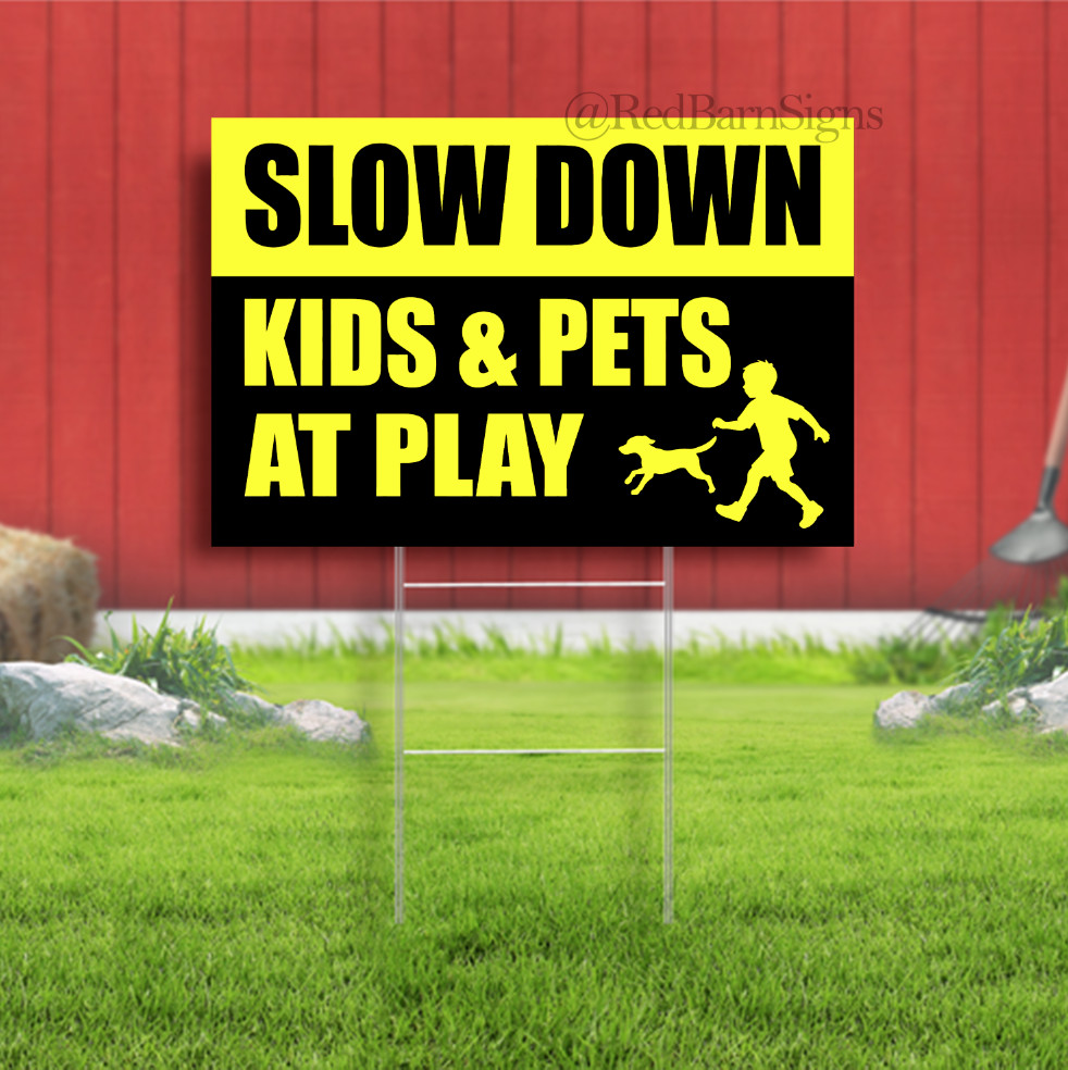 SLOW DOWN KIDS & PETS AT PLAY Indoor Outdoor Yard Sign with metal stakes