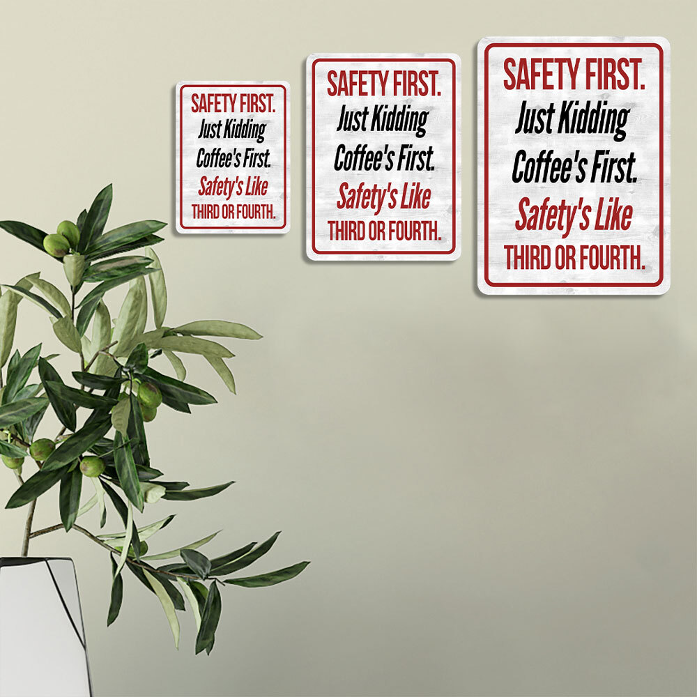 Portrait Round Plus Safety First. Just Kidding Coffee’s First. Safety’s Like