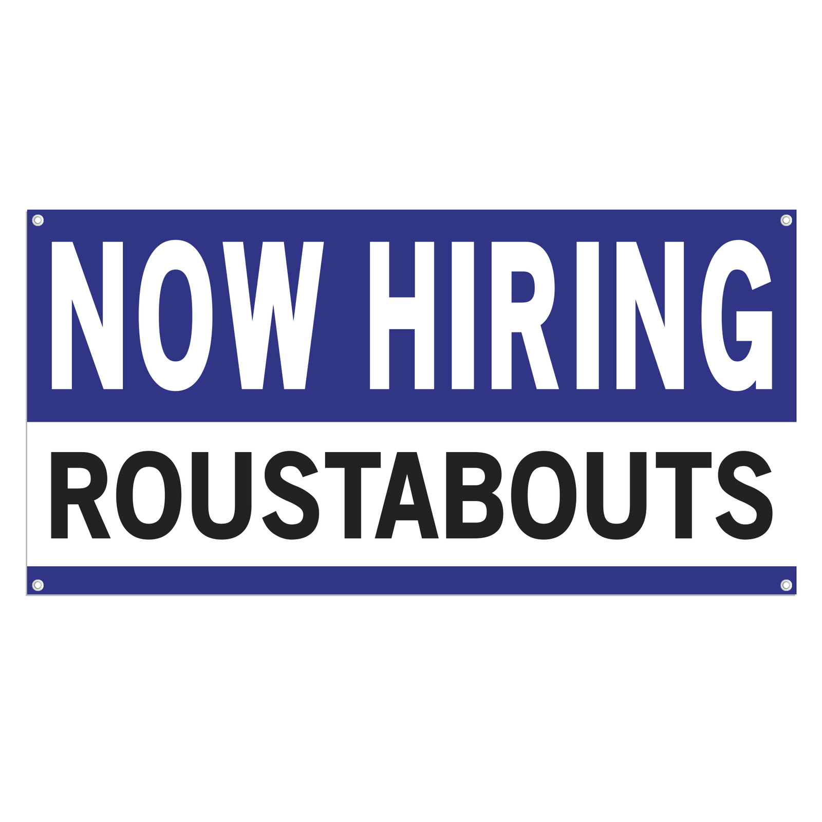 Now Hiring Roustabouts 13 oz Heavy Duty Vinyl Banner General Laborer Help Wanted