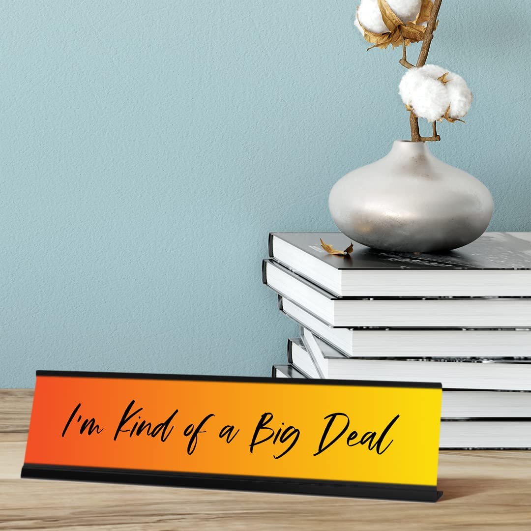 I’m Kind of a Big Deal, Orange Desk Sign (2 x 8″)