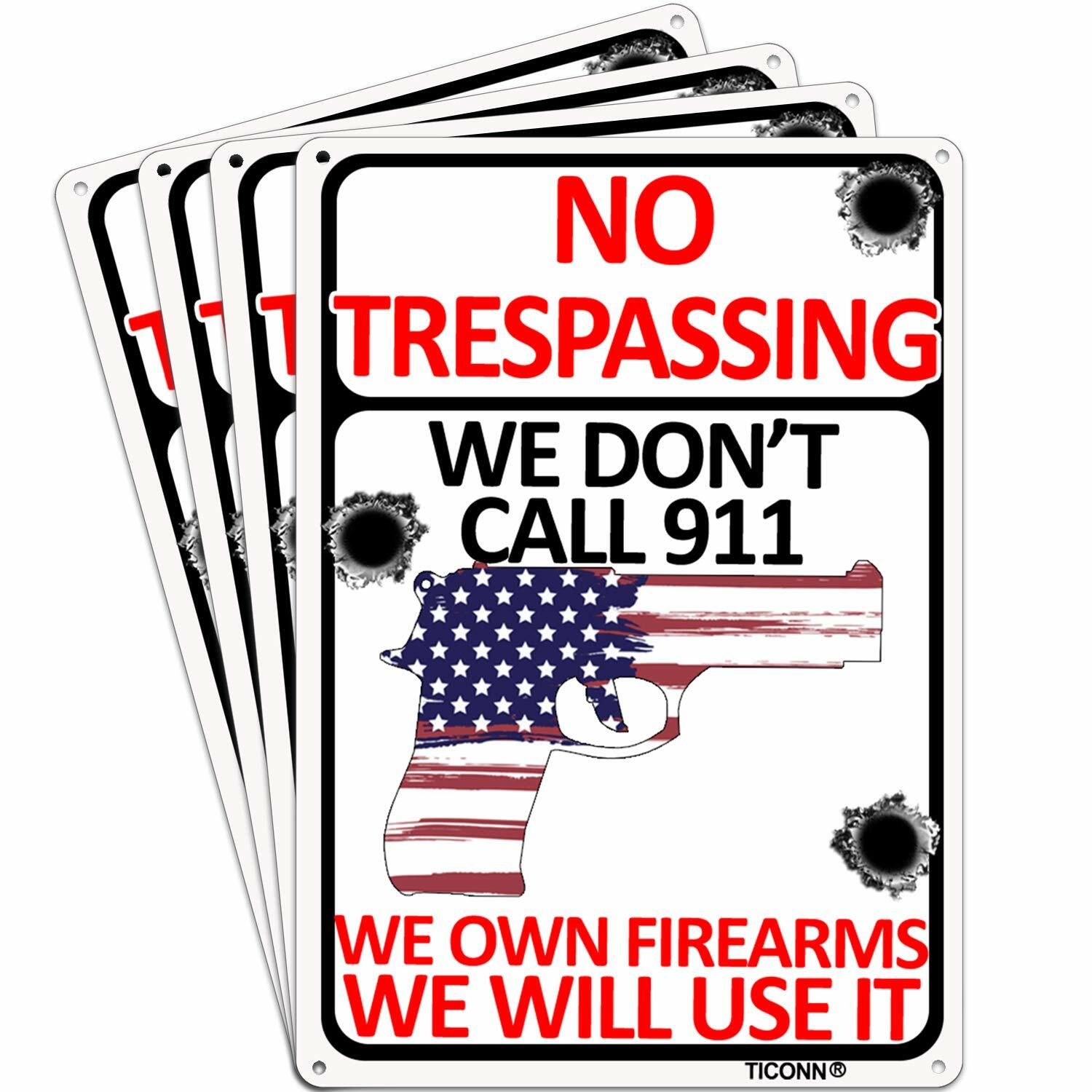 No Trespassing Sign We Don’t Call 911, 10×7” Aluminum Rust Free, Fade Resistant