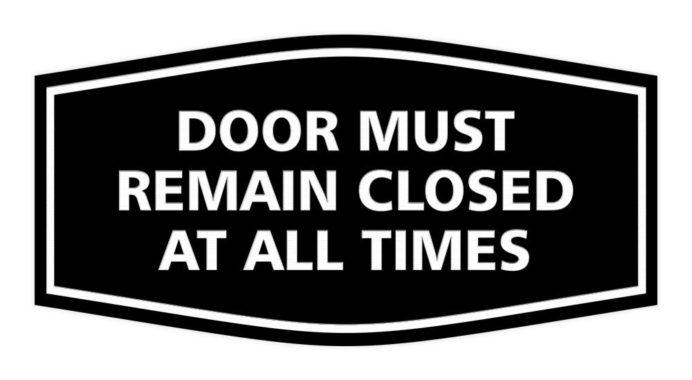 Fancy Door Must Remain Closed At All Times Sign Black Small Notification