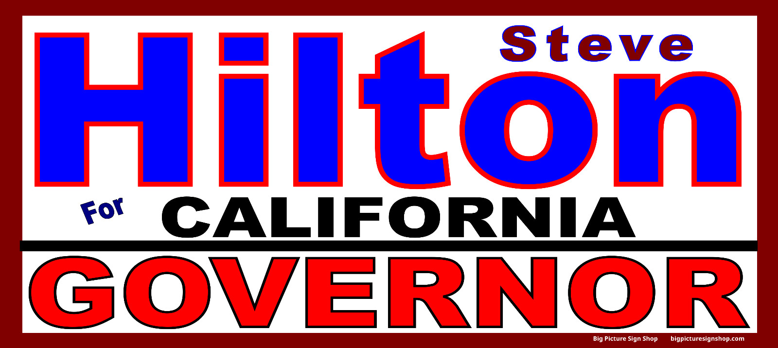 Steve HILTON CALIF GOVERNOR – HUGE Banners-3 Choices Blu Rd Wh-45 Sizes-USA MADE