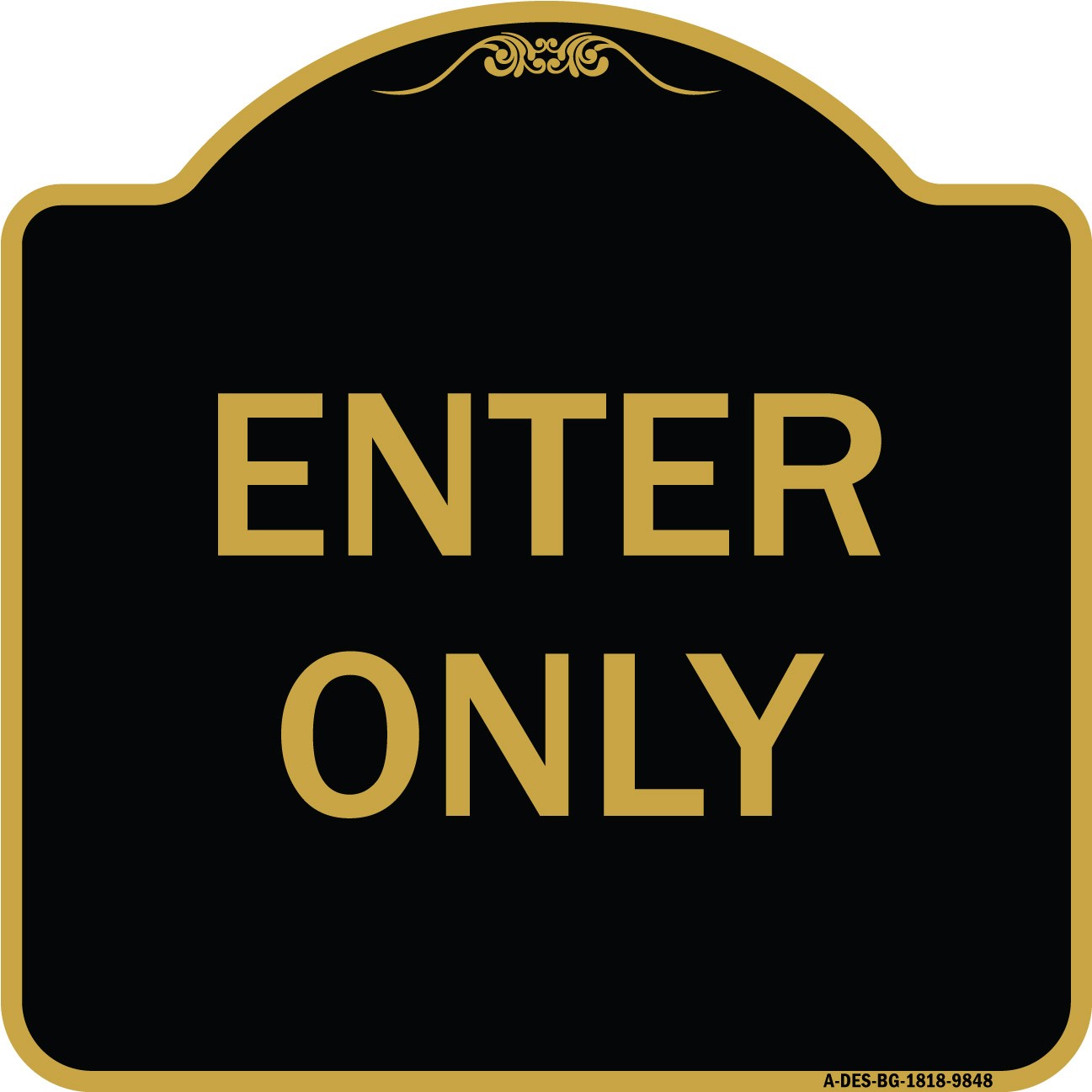 Designer Series – Enter Only Heavy Gauge Aluminum Architectural Sign