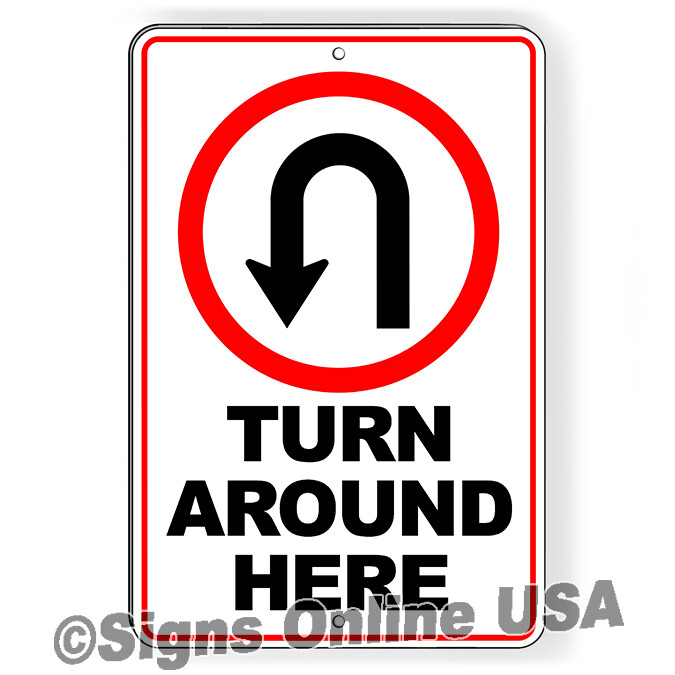 Turn Around Here Sign Or Decal 6 SIZES traffic warning attention parking