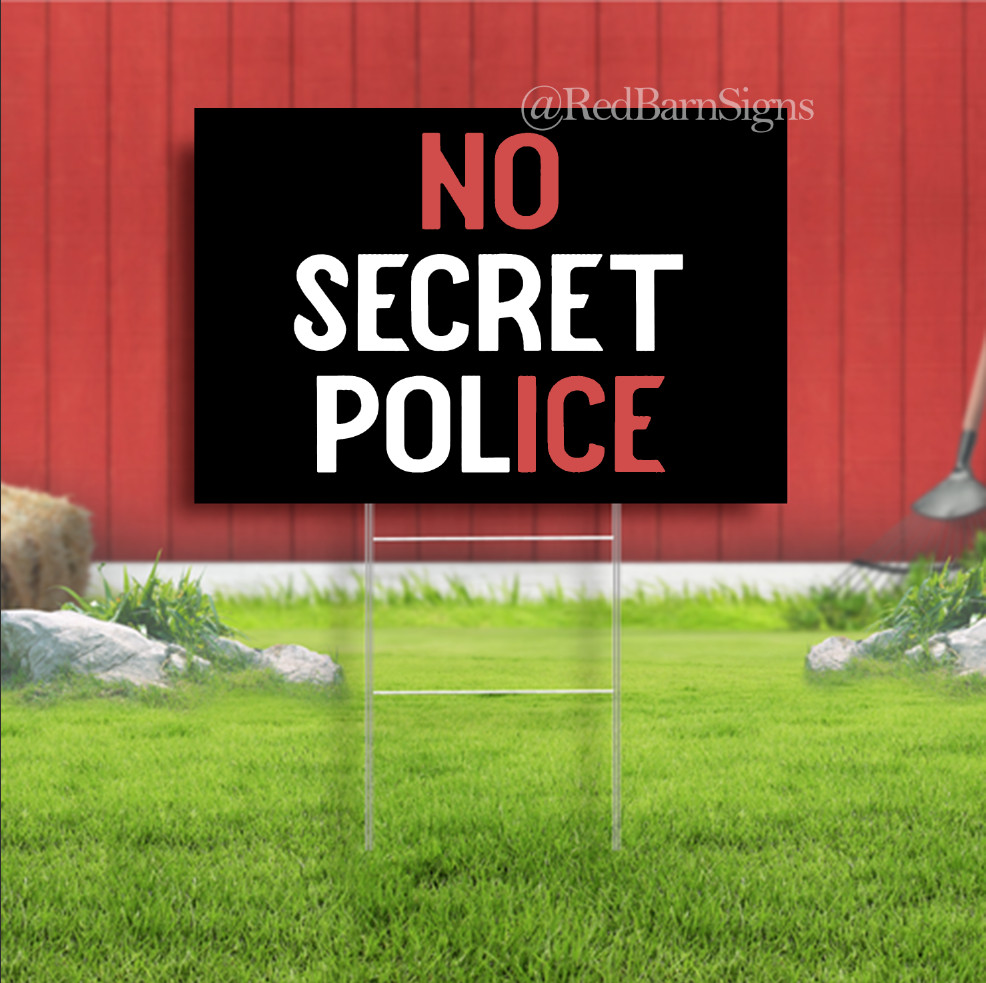 No Secret Police Abolish ICE Indoor Outdoor Yard Sign with metal stakes