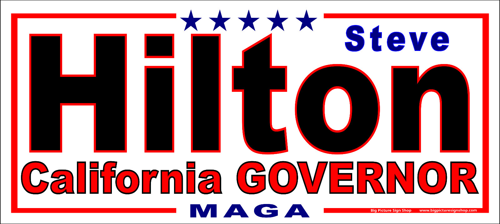 Steve HILTON GOVERNOR CALIF – HUGE Banners-3 Choices Rd Wh Blu-44 Sizes-USA MADE