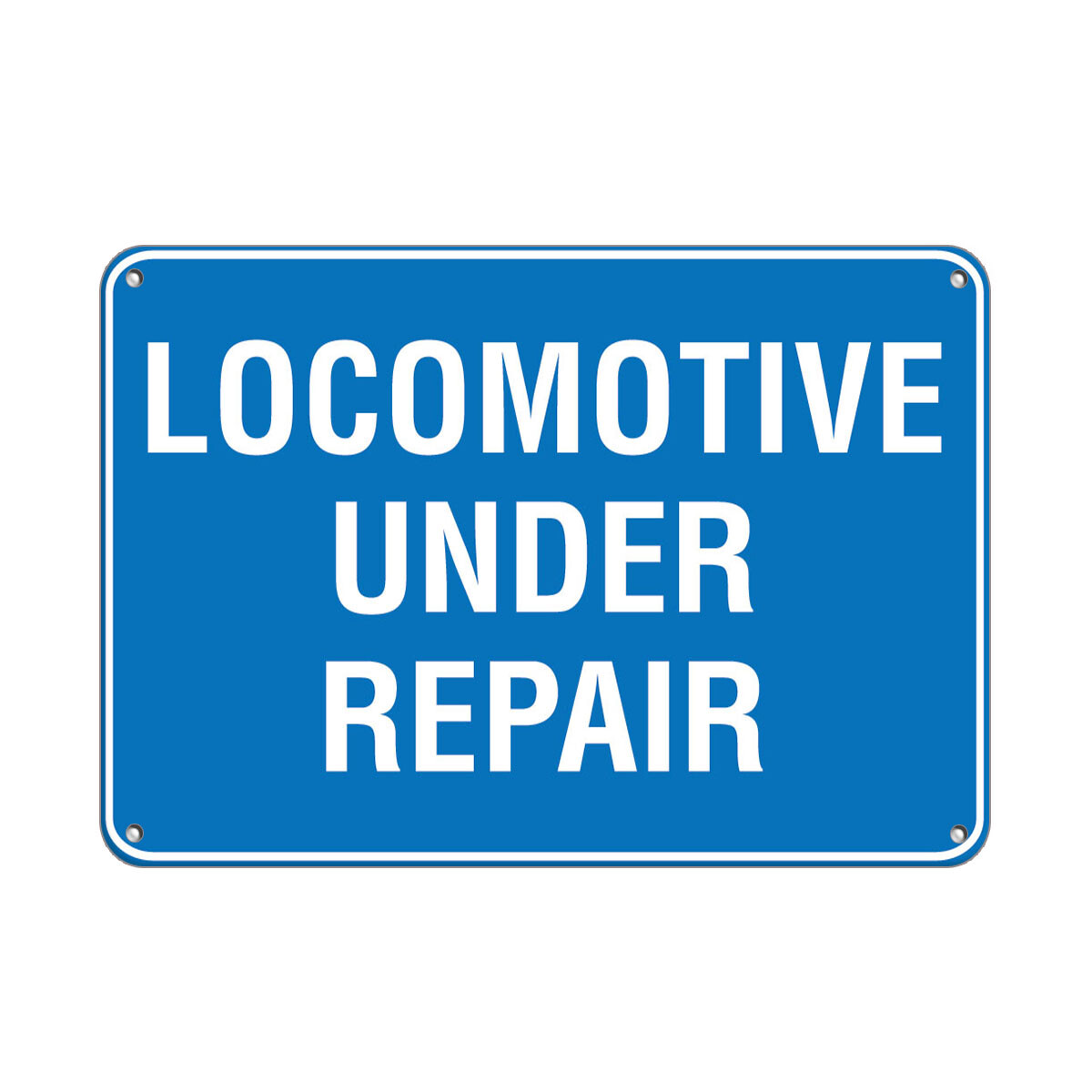 Horizontal Metal Sign Multiple Sizes Locomotive Under Repair Traffic Blue