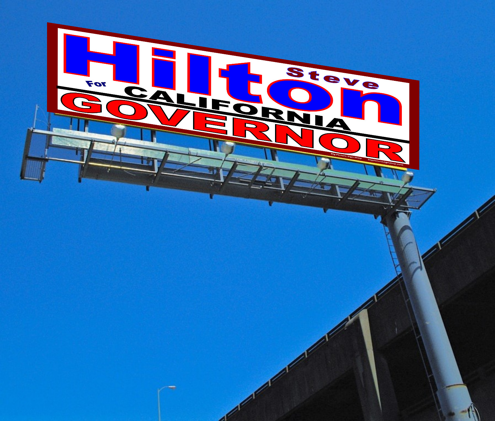 Steve HILTON CALIF GOVERNOR – HUGE Banners-3 Choices Blu Rd Wh-45 Sizes-USA MADE