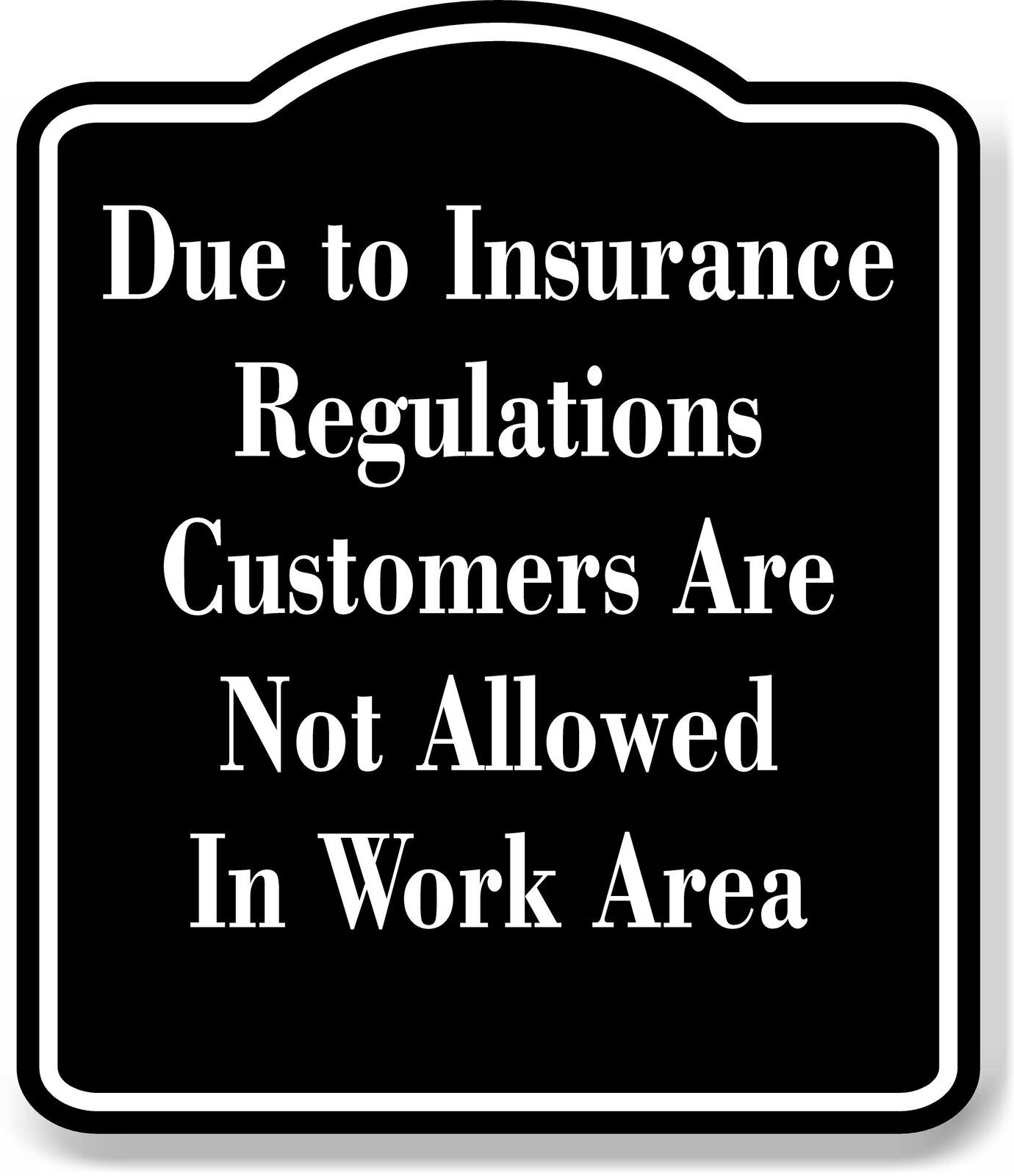 Due to Insurance Regulations Customers Not Allowed BLACK Aluminum Composite Sign