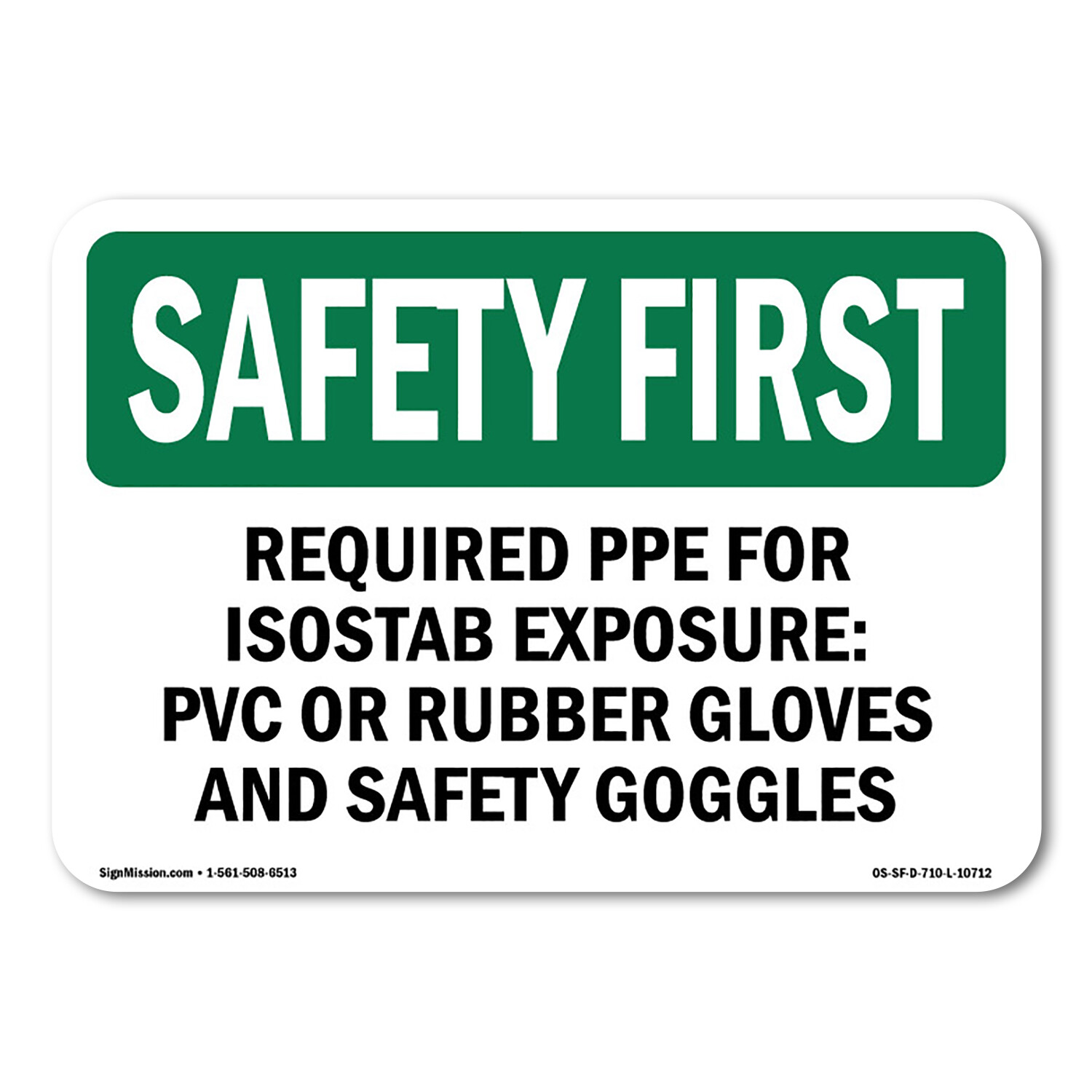 Required PPE For Isostab Exposure PVC Or OSHA Safety First Sign Metal Plastic