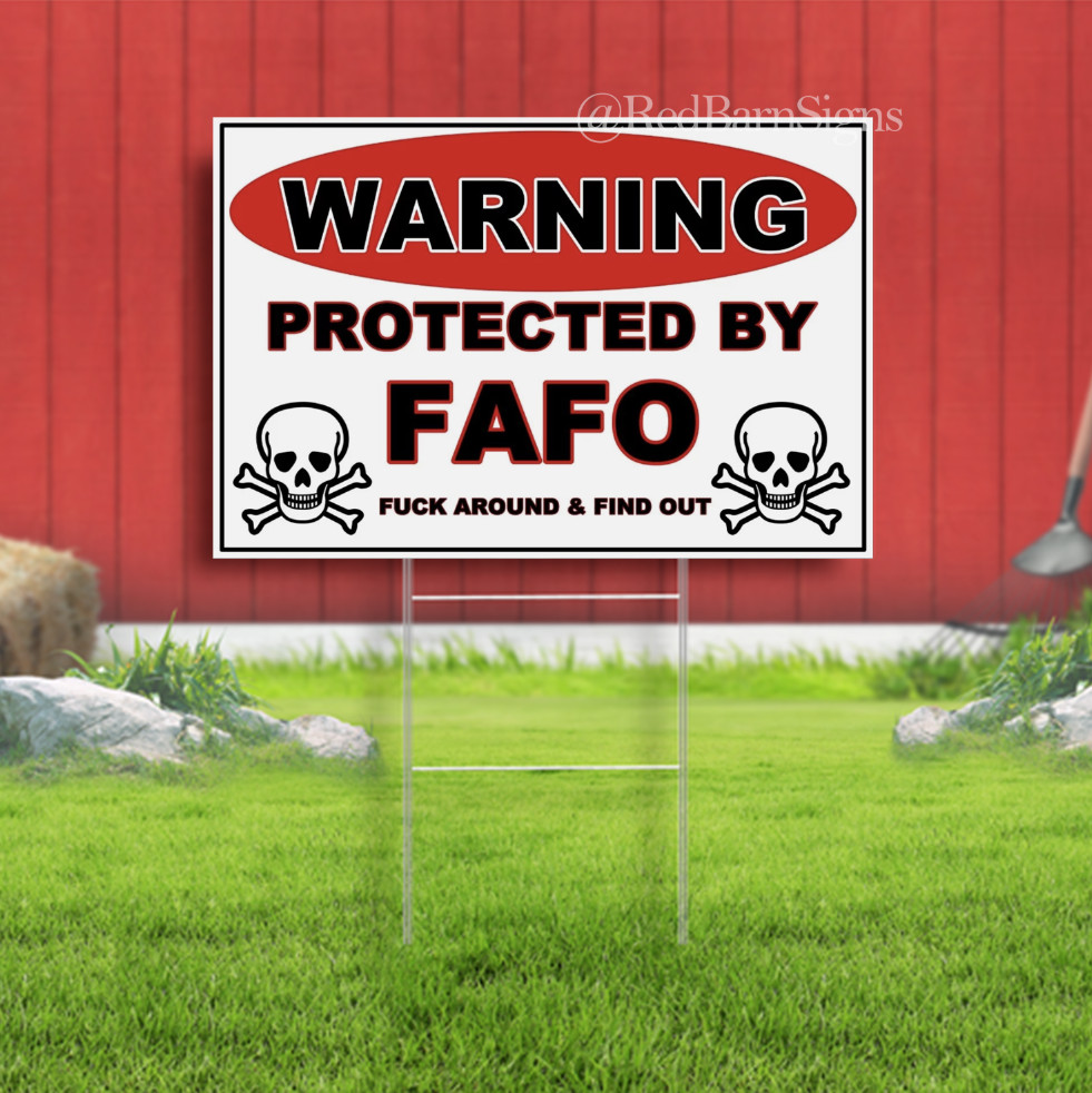 Warning Protected by F Around Find Out Yard Sign Home Security