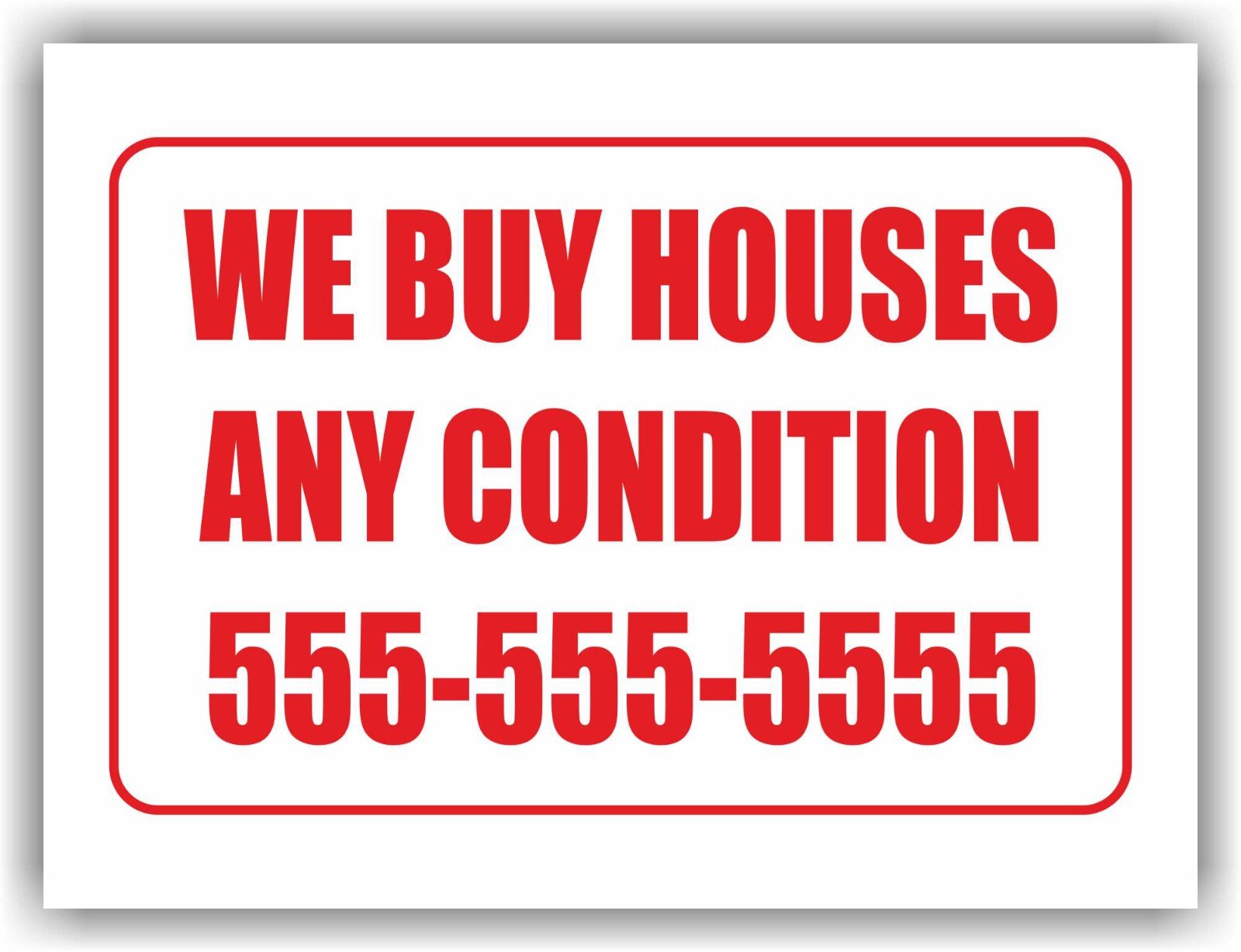 WE BUY HOUSES ANY CONDITION Yard Sign Corrugate Plastic with H-Stakes Realtor