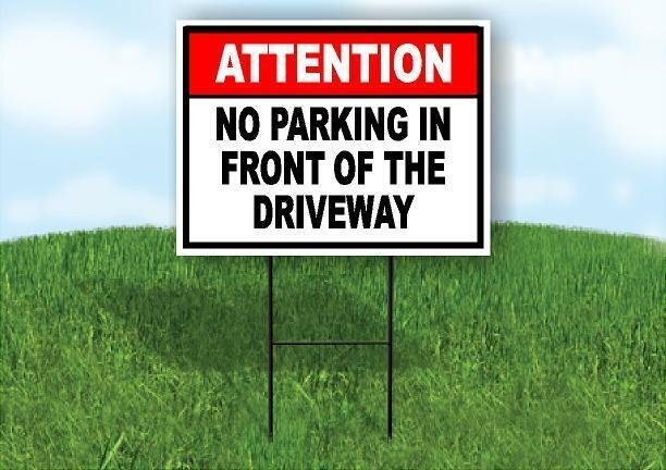 ATTENTION NO PARKING IN FRONT OF THE DRIVEWAY Yard Sign Road W Stand LAWN SIGN